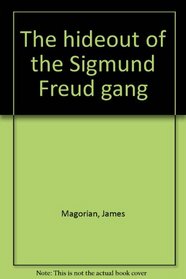 The hideout of the Sigmund Freud gang