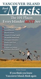 Vancouver Island Book of Musts: The 101 Places Every Islander MUST See (Travel Holiday Guides)