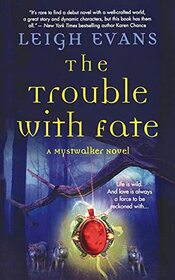 The Trouble with Fate: A Mystwalker Novel
