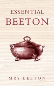 Essential Beeton: Recipes and Tips from the Original Domestic Goddess