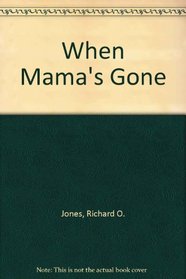 When Mama's Gone