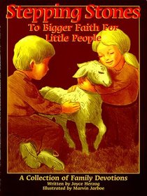 Stepping Stones to Bigger Faith for Little People.