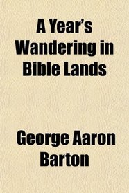 A Year's Wandering in Bible Lands
