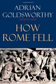 How Rome Fell: Death of a Superpower