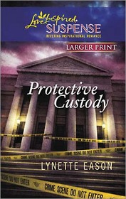 Protective Custody (Love Inspired Suspense, No 208) (Larger Print)