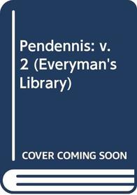 Pendennis: v. 2 (Everyman's Library)