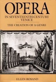 Opera in Seventeenth-Century Venice: The Creation of a Genre (Centennial Books)