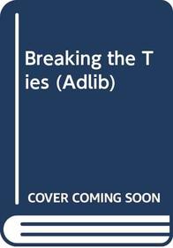 Breaking the Ties (Adlib S.)