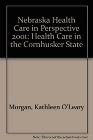 Nebraska Health Care in Perspective 2001: Health Care in the 