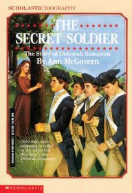 The Secret Soldier: The Story of Deborah Sampson (Scholastic Biography)