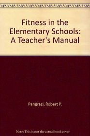Fitness in the Elementary Schools: A Teacher's Manual