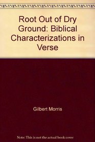 Root Out of Dry Ground: Biblical Characterizations in Verse