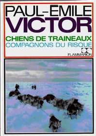 Chiens de traineaux: Compagnons du risque (French Edition)