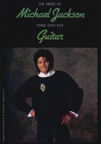 The Music of Michael Jackson Made Easy for Guitar: Easy Guitar (The Music of... Made Easy for Guitar Series)