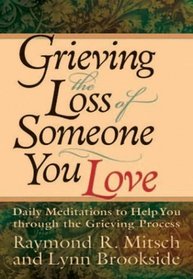 Grieving the Loss of Someone You Love: Daily Meditations to Help You Through the Grieving Process