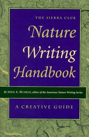 The Sierra Club Nature Writing Handbook: A Creative Guide