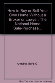 How to Buy or Sell Your Home Without a Broker or Lawyer: The National Home Sale-Purchase Kit