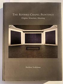 The Rothko Chapel Paintings: Origins, Structure, Meaning