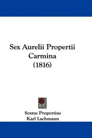 Sex Aurelii Propertii Carmina (1816) (Latin Edition)