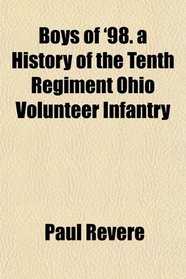 Boys of '98. a History of the Tenth Regiment Ohio Volunteer Infantry