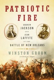 Patriotic Fire : Andrew Jackson and Jean Laffite at the Battle of New Orleans