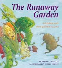 The Runaway Garden: A Delicious Story That's Good for You, Too!