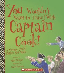 You Wouldn't Want to Travel With Captain Cook!: A Voyage You'd Rather Not Make (You Wouldn't Want to...)