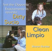 Dirty Clean/Sucio Limpio: Just the Opposite = Exactamente Lo Opuesto (Bookworms) (Spanish Edition)