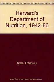 Harvard's Department of Nutrition, 1942-86