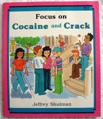 Focus on Cocaine and Crack (A Drug-Alert Book)