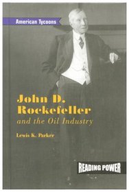 John D. Rockefeller: And the Oil Industry (American Tycoons)