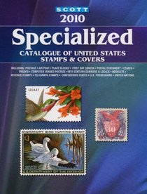 Scott 2010 Specialized Catalogue of United States Stamps & Covers (Scott Specialized Catalogue of United States Stamps)