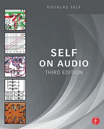 Self on Audio: The collected audio design articles of Douglas Self