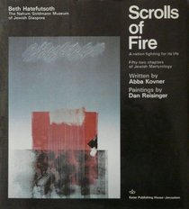 Scrolls of Fire: A Nation Fighting for Its Life: Fifty-Two Chapters of Jewish Martyrology