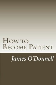 How to Become Patient: How to Build Patience and Remove Impatience