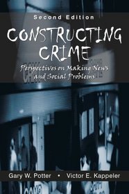 Constructing Crime: Perspective on Making News And Social Problems