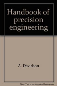 Handbook of precision engineering, (Philips technical library)