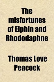 The misfortunes of Elphin and Rhododaphne