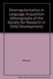 Overregularization in Language Acquisition (Monographs of the Society for Research in Child Development)