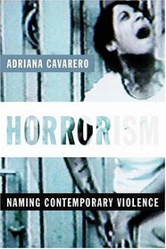 Horrorism: Naming Contemporary Violence (New Directions in Critical Theory)