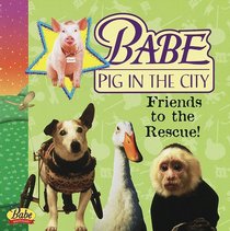 Babe Pig in the City: Friends to the Rescue!