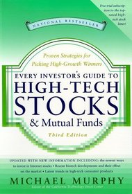 Every Investor's Guide to High-Tech Stocks and Mutual Funds, 3rd Edition : Proven Strategies for Picking High-Growth Winners (Every Investor's Guide to High-Tech Stocks  Mutual Funds)