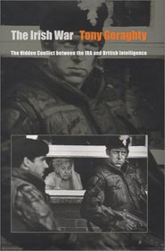 The Irish War: The Hidden Conflict between the IRA and British Intelligence