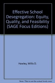 Effective School Desegregation: Equity, Quality, and Feasibility (SAGE Focus Editions)