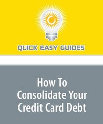 How To Consolidate Your Credit Card Debt