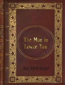 Mary Roberts Rinehart - The Man in Lower Ten