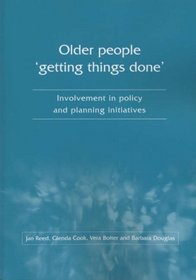 Older People 'getting Things Done': Involvement in Policy and Planning Initiatives
