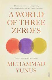 A World of Three Zeroes: The New Economics of Zero Poverty, Zero Unemployment, and Zero Carbon Emissions