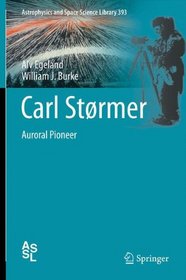 Carl Strmer: Auroral Pioneer (Astrophysics and Space Science Library)