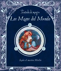Tratado de magia/ Wizardology: Los Magos Del Mundo/ a Guide of Wizards of the World (Spanish Edition)